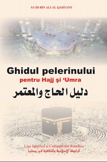 Ghidul pelerinului - pentru Hajj si ’Umra